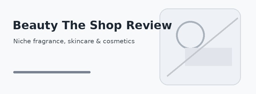 Beauty The Shop fragrance and skincare review